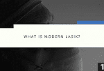 What Is Modern LASIK?